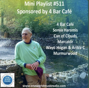 One World Music Radio Mini Playlist 511 Sponsored by 4 Bar Cafe featuring Sonya Haramis and other artists
